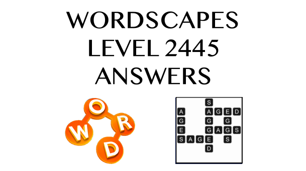 Wordscapes Level 2445 Answers