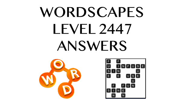 Wordscapes Level 2447 Answers