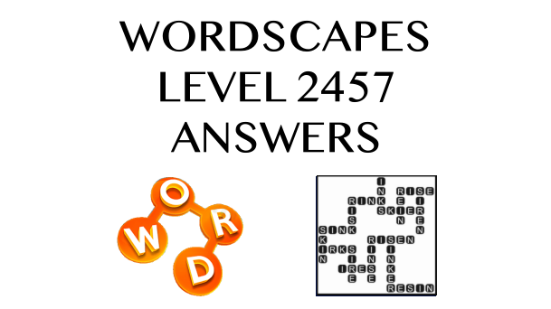 Wordscapes Level 2457 Answers