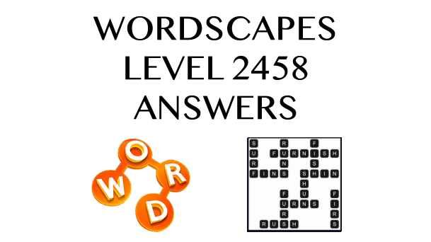 Wordscapes Level 2458 Answers