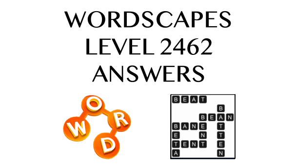 Wordscapes Level 2462 Answers