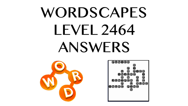 Wordscapes Level 2464 Answers