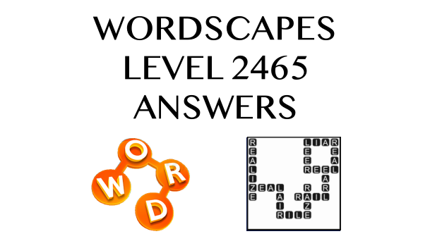 Wordscapes Level 2465 Answers