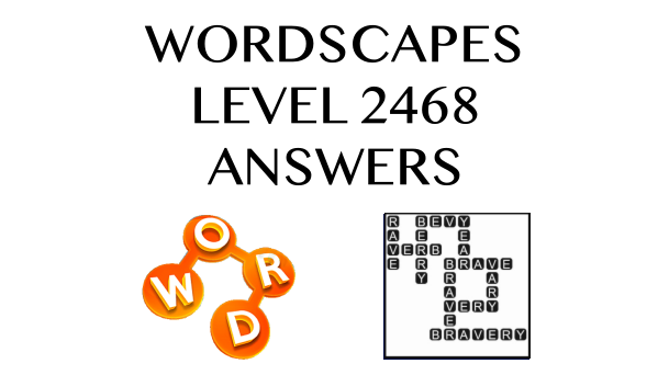 Wordscapes Level 2468 Answers