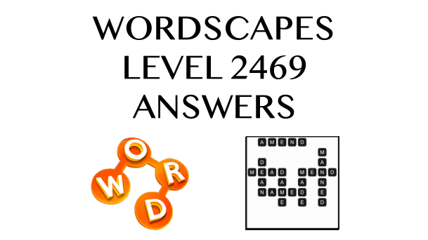 Wordscapes Level 2469 Answers