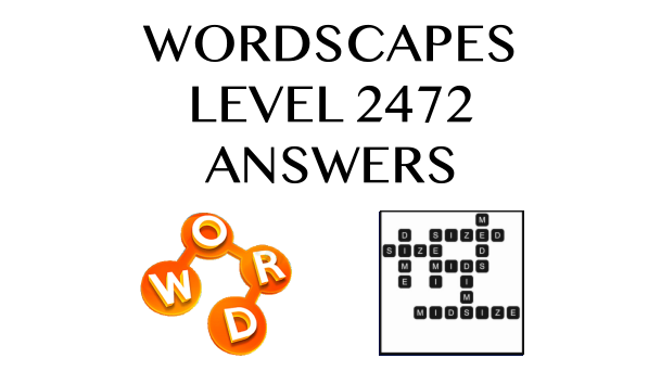 Wordscapes Level 2472 Answers