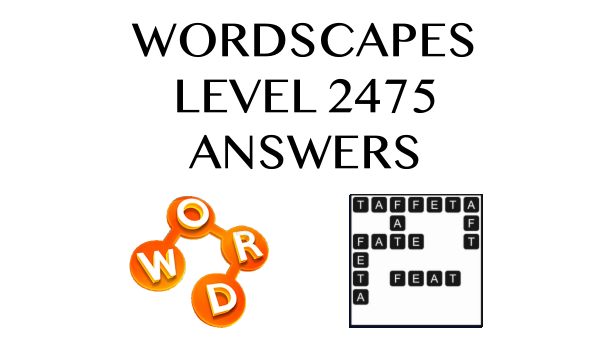 Wordscapes Level 2475 Answers