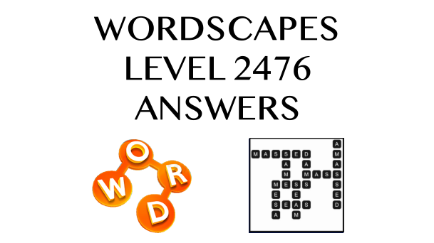 Wordscapes Level 2476 Answers