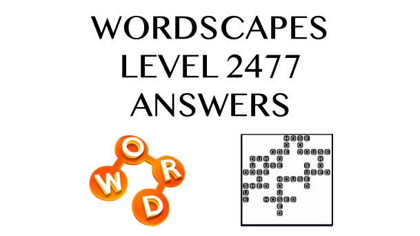 Wordscapes Level 2477 Answers