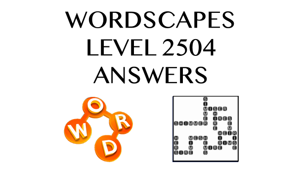 Wordscapes Level 2504 Answers