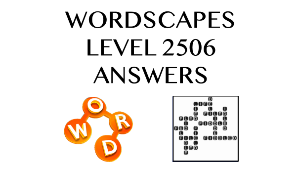 Wordscapes Level 2506 Answers