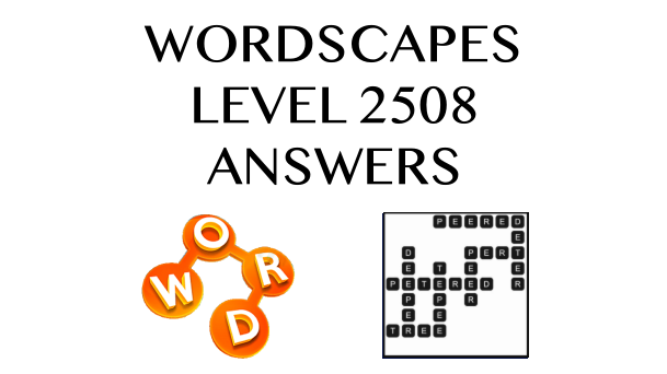 Wordscapes Level 2508 Answers