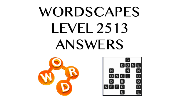 Wordscapes Level 2513 Answers