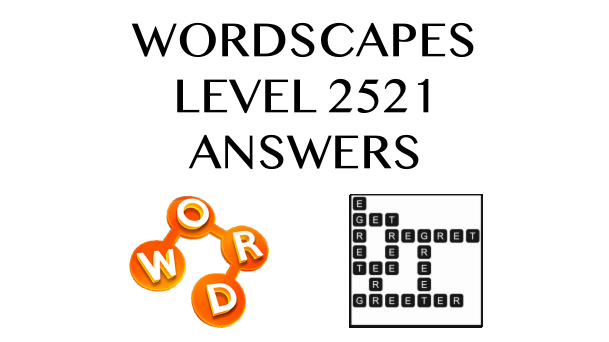 Wordscapes Level 2521 Answers