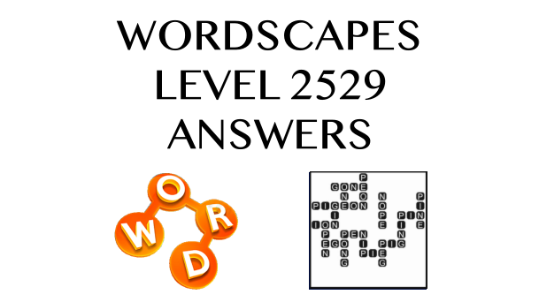 Wordscapes Level 2529 Answers