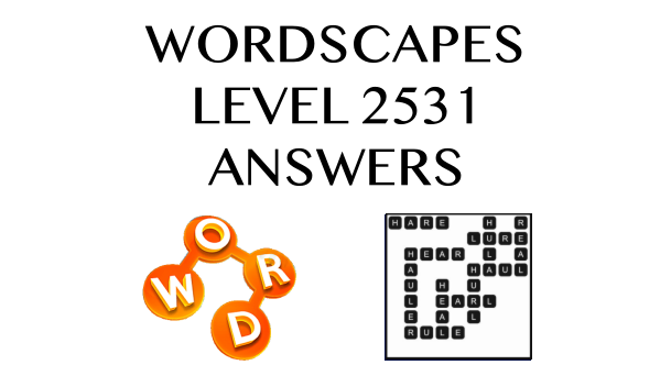 Wordscapes Level 2531 Answers