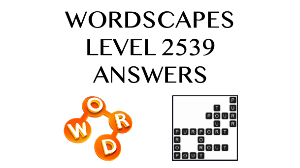 Wordscapes Level 2539 Answers