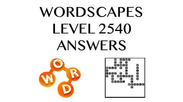 Wordscapes Level 2540 Answers