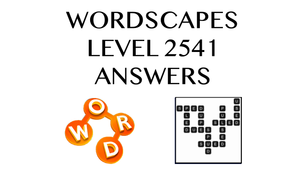 Wordscapes Level 2541 Answers