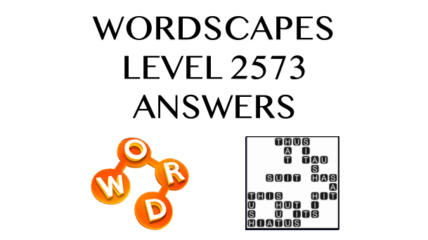 Wordscapes Level 2573 Answers