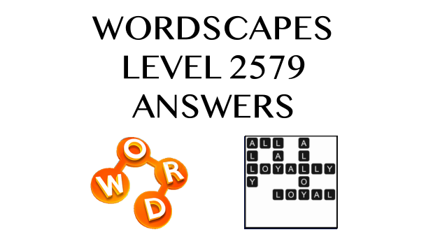 Wordscapes Level 2579 Answers