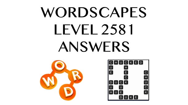 Wordscapes Level 2581 Answers