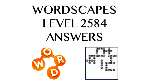 Wordscapes Level 2584 Answers