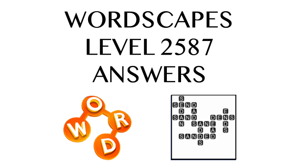 Wordscapes Level 2587 Answers