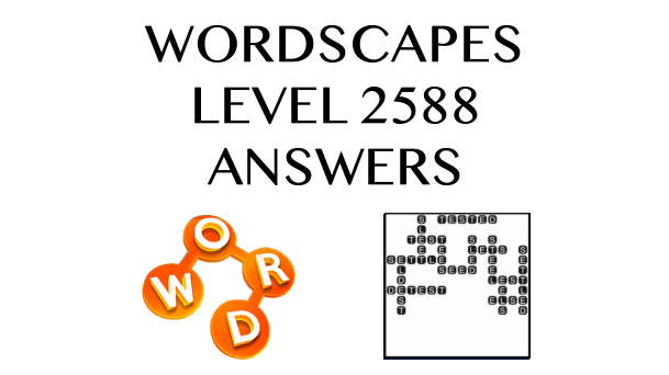 Wordscapes Level 2588 Answers