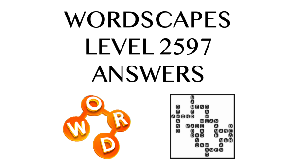 Wordscapes Level 2597 Answers