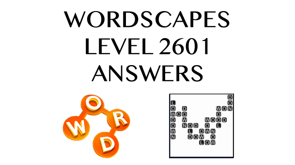 Wordscapes Level 2601 Answers