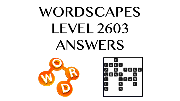 Wordscapes Level 2603 Answers