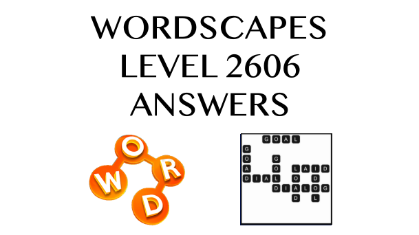 Wordscapes Level 2606 Answers