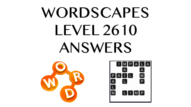 Wordscapes Level 2610 Answers