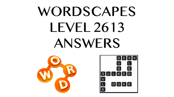 Wordscapes Level 2613 Answers