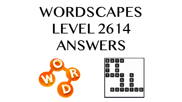 Wordscapes Level 2614 Answers