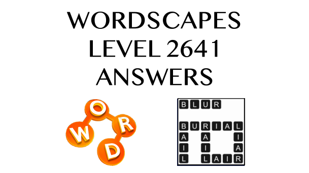 Wordscapes Level 2641 Answers