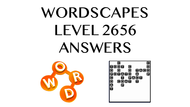 Wordscapes Level 2656 Answers