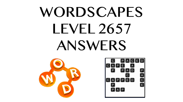 Wordscapes Level 2657 Answers