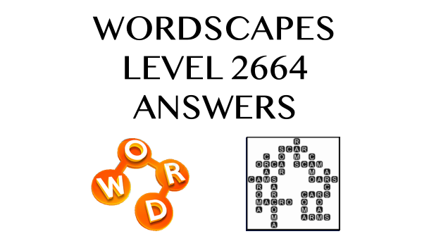 Wordscapes Level 2664 Answers