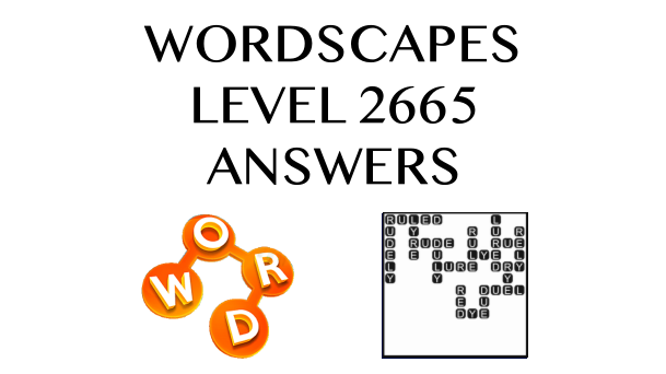 Wordscapes Level 2665 Answers