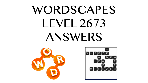 Wordscapes Level 2673 Answers