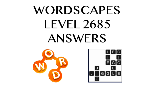 Wordscapes Level 2685 Answers