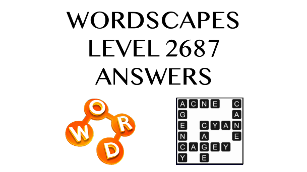 Wordscapes Level 2687 Answers