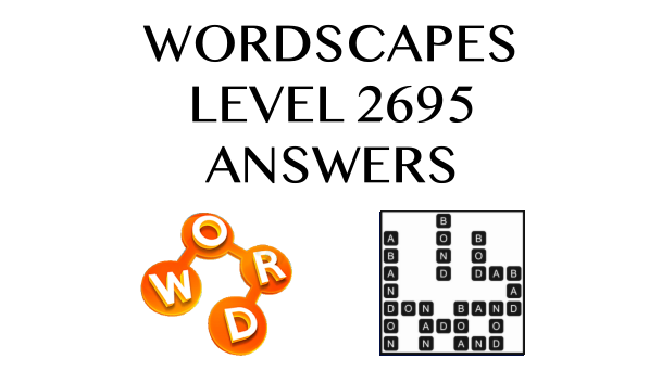 Wordscapes Level 2695 Answers