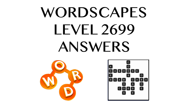 Wordscapes Level 2699 Answers