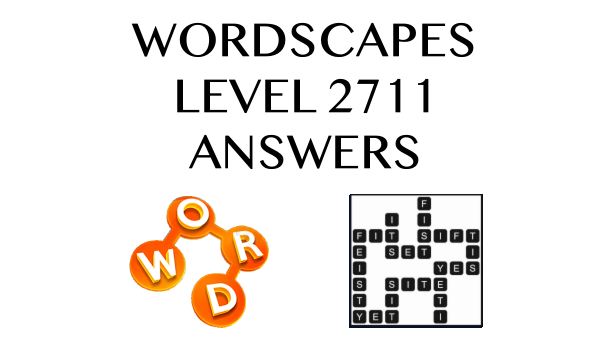 Wordscapes Level 2711 Answers