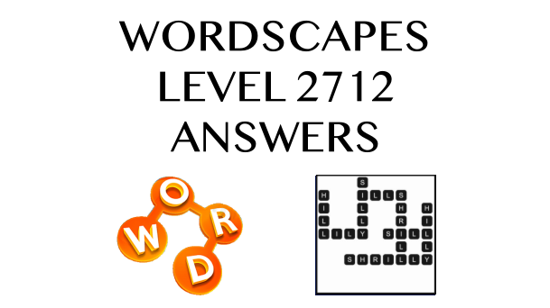 Wordscapes Level 2712 Answers