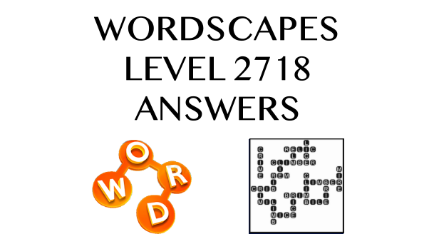 Wordscapes Level 2718 Answers