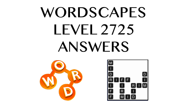 Wordscapes Level 2725 Answers